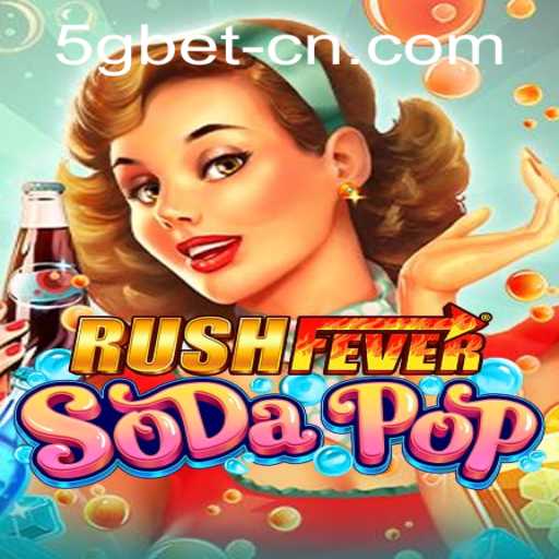 RushFeverSodaPop: An Exciting Gaming Journey